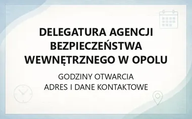 Delegatura Agencji Bezpieczeństwa Wewnętrznego w Opolu - kontakt, godziny, informacje